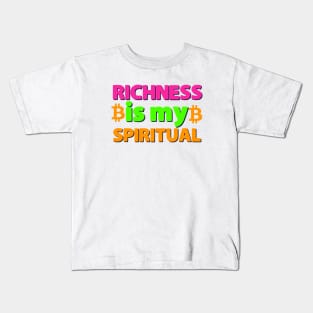 Richness is my spiritual motivational saying Kids T-Shirt